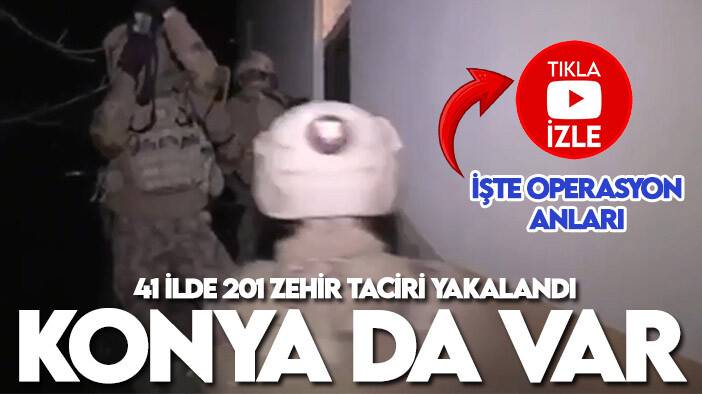 Konya'nın da olduğu 41 ilde "Narkogüç-46" operasyonu: 201 zehir taciri yakalandı