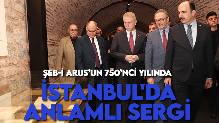 Şeb-i Arus’un 750’nci yılında İstanbul'da anlamlı sergi