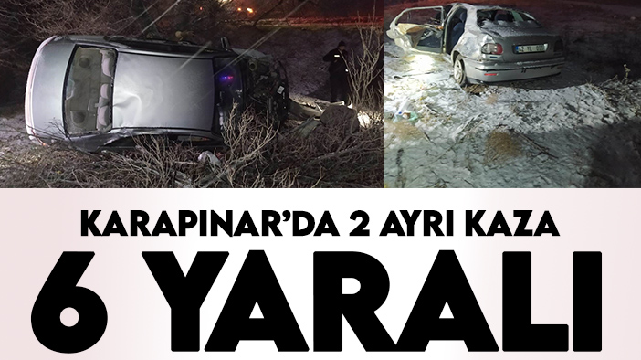 Karapınar'da 2 ayrı trafik kazası: 6 yaralı