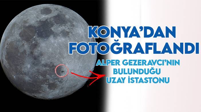 Gezeravcı'nın uzay istasyonu dolunayın önünde: Konya'dan fotoğraflandı