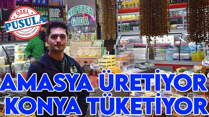 Amasya üretiyor Konya tüketiyor