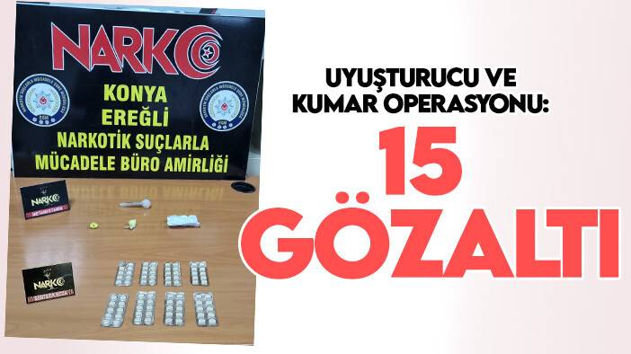 Zehir tacilerine ve kumarbazlara operasyon: 15 gözaltı