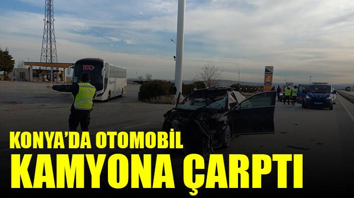 Konya’da otomobil kamyona çarptı: 2 yaralı