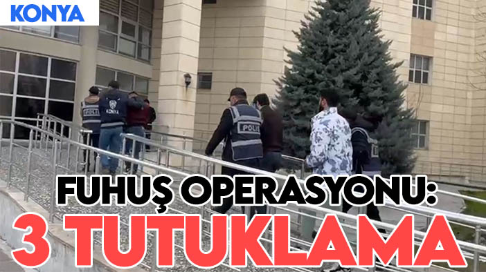 Konya'da fuhuş operasyonu: 3 tutuklama