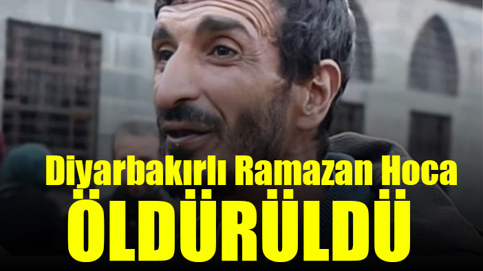 Diyarbakırlı Ramazan Hoca olarak tanınan fenomen öldürüldü