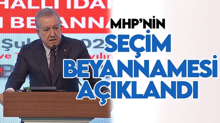 MHP'nin seçim beyannamesi açıklandı