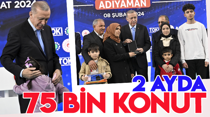 Cumhurbaşkanı Erdoğan: Hedef 3 ayda 75 bin konut teslimatı