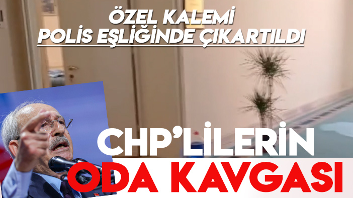 CHP’de "oda" kavgası: Kılıçdaroğlu'nun özel kalemi polis eşliğinde odadan çıkarıldı