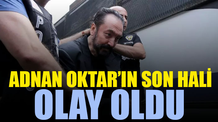 Adnan Oktar'ın cezaevindeki son görüntüsü olay oldu
