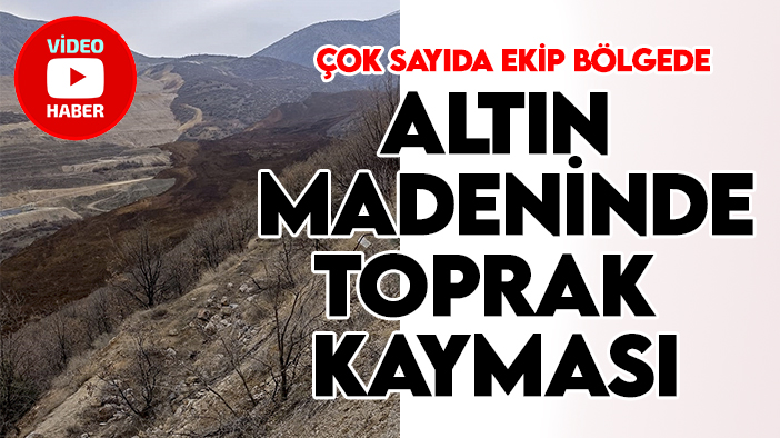 Erzincan'da altın madeninde toprak kayması! Çok sayıda ekip bölgede