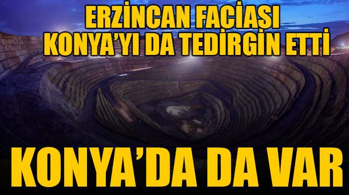 Erzincan'daki altın madeni faciası Konyalıyı da tedirgin edecek! Hangi illerde altın madeni var?