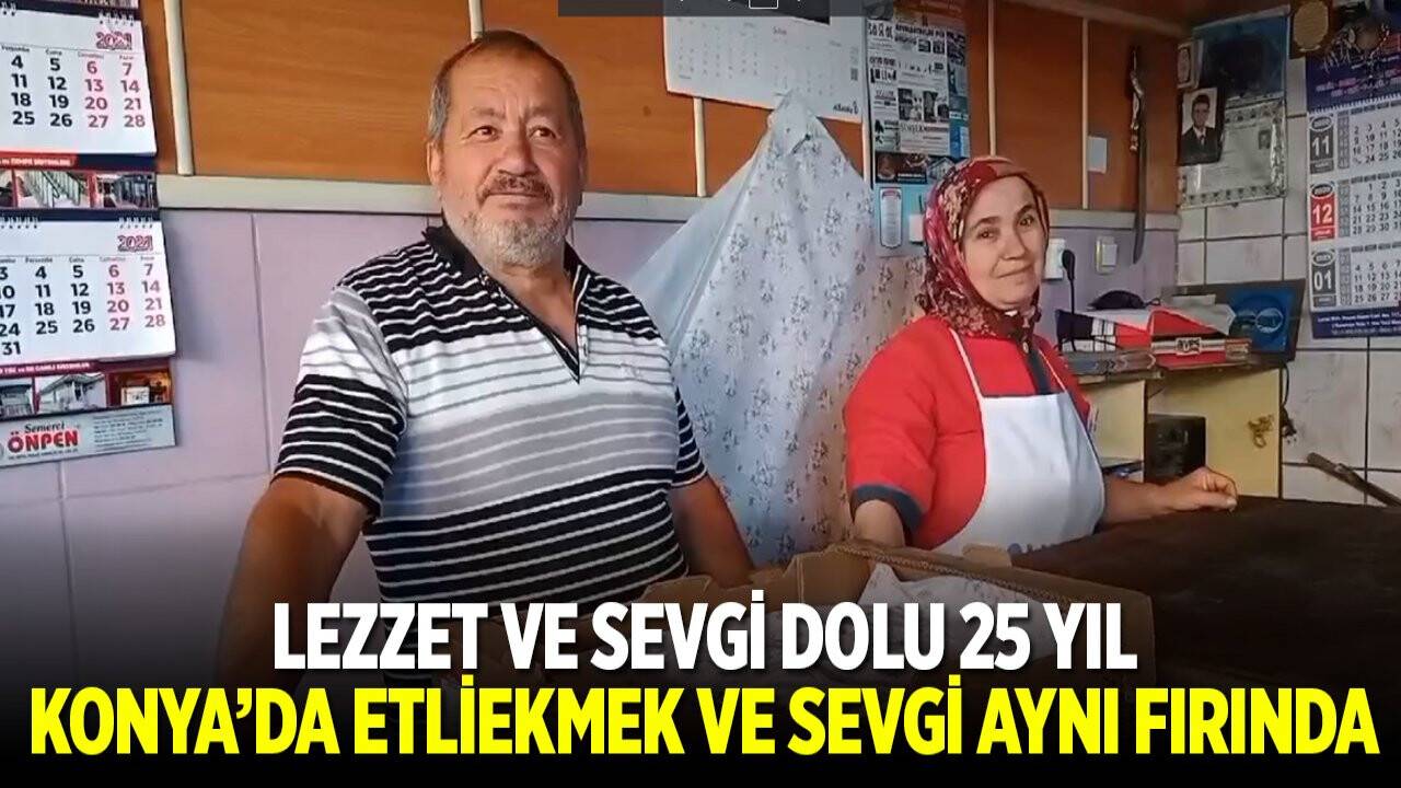 Lezzet ve sevgi dolu 25 yıl: Konya'da etliekmek ve sevgi aynı fırında