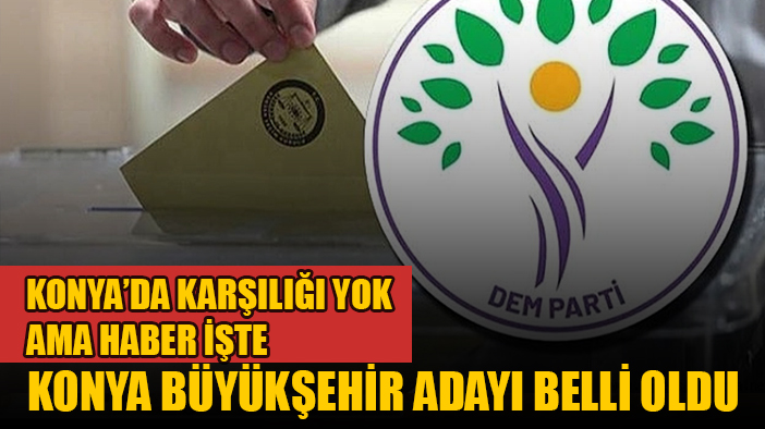 DEM Parti Konya Büyükşehir Belediye başkan adayını açıkladı