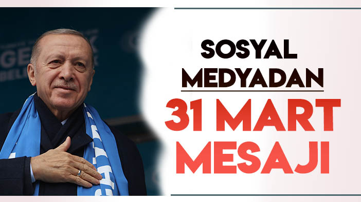 Cumhurbaşkanı Erdoğan'dan "31 Mart" paylaşımı