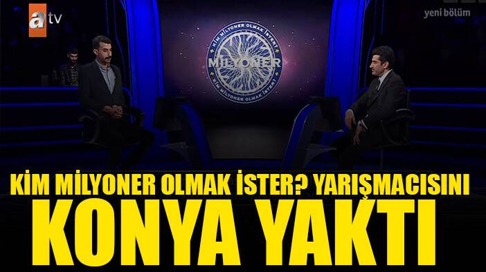 Kim Milyoner Olmak İster? yarışmasına Konya sorusu damga vurdu