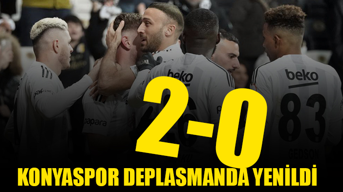 Konyaspor, deplasmanda Beşiktaş'a 2 golle yenildi