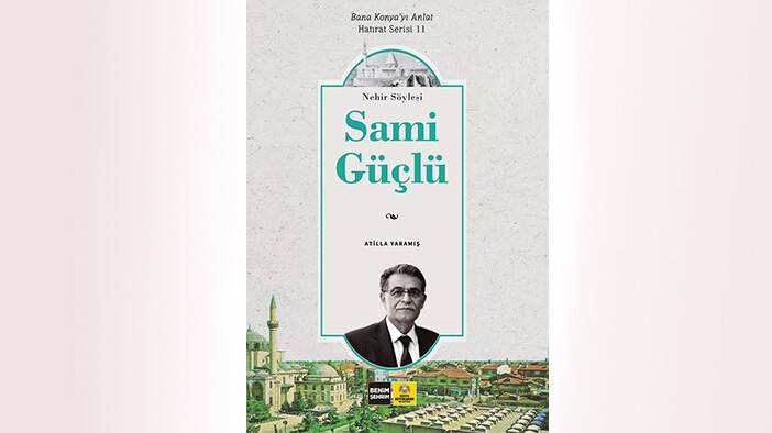Konya Büyükşehir'den "Sami Güçlü" kitabı