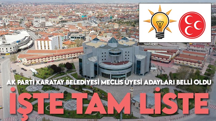 AK Parti Karatay Belediyesi meclis üyesi adayları belli oldu! İşte tam liste