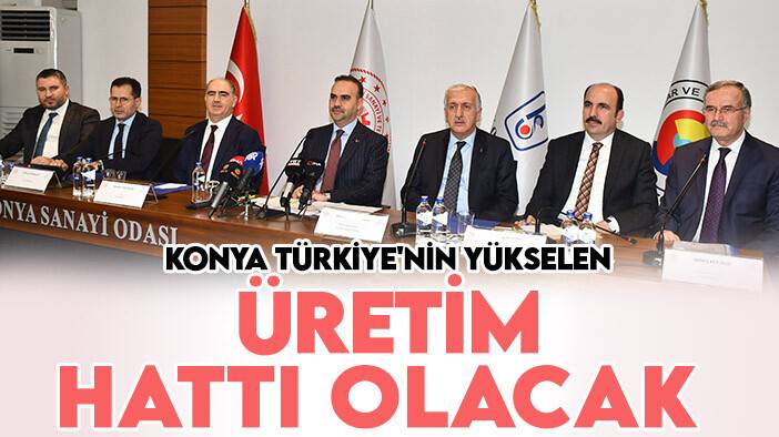Bakan Kacır: Konya Türkiye'nin yükselen üretim hattı olacak