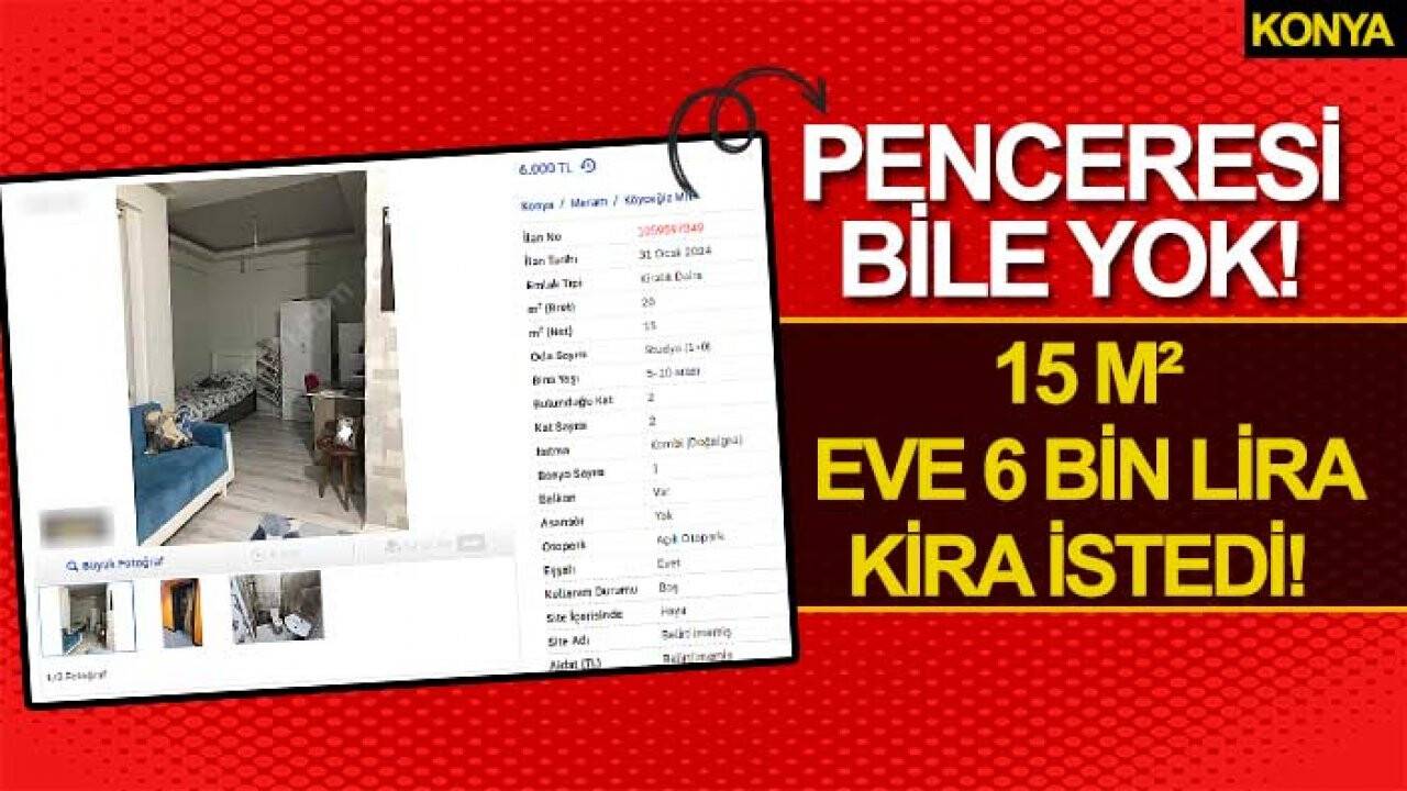 Konya’da 15 metrekare eve 6 bin lira kira istedi! Penceresi bile yok!