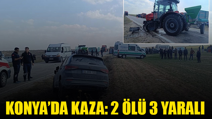Konya'da feci kaza: 2 kişi öldü, 3 kişi yaralandı