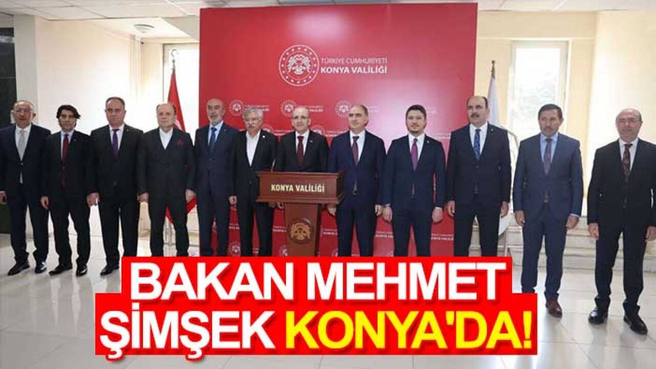 Bakan Mehmet Şimşek Konya'da!