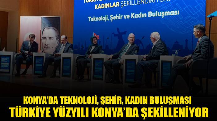 Konya'da Teknoloji, Şehir ve Kadın Buluşması Yapıldı