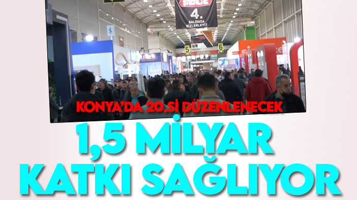 Türkiye'nin en büyüğü... 20.si düzenlenecek: Konya ekonomisine 1,5 milyar katkı sağlıyor