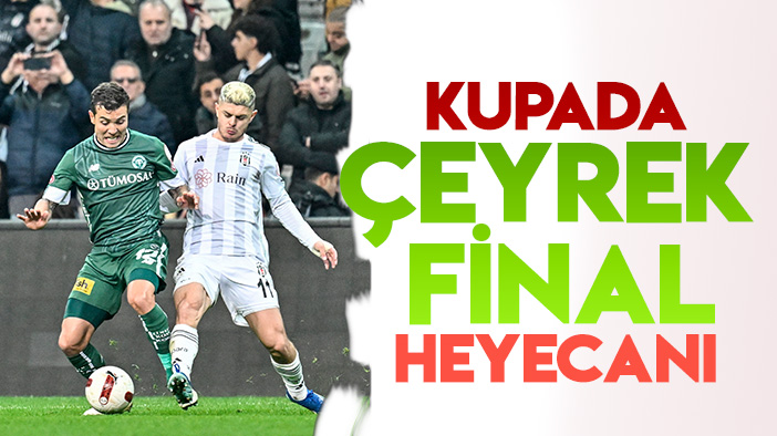 Türkiye Kupası’nda çeyrek final heyecanı başlıyor