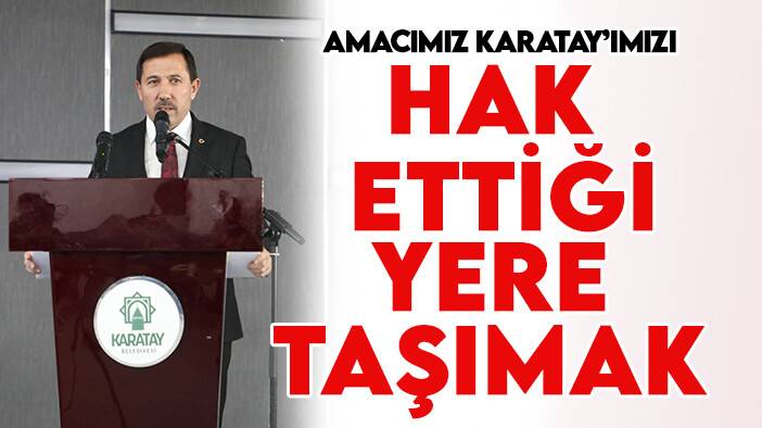 Başkan Kılca: Amacımız Konya'mızı Karatay'ımızı hak ettiği yere taşımak