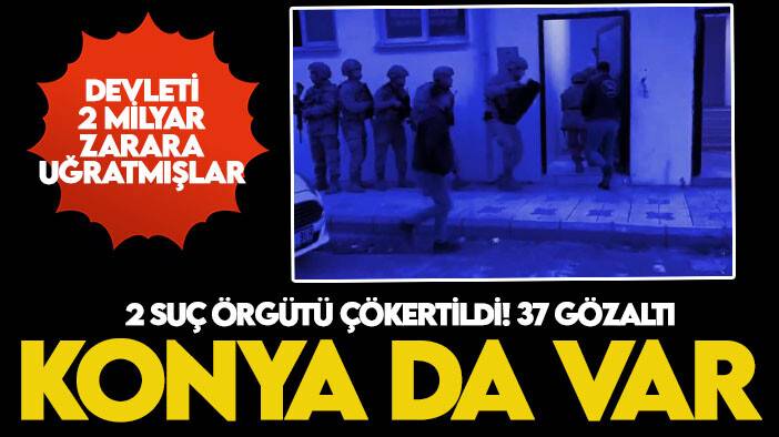 2 suç örgütü çökertildi! 37 gözaltı: Konya da var