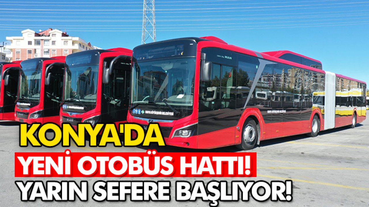 Konya'da yeni otobüs hattı! Yarın sefere başlıyor!