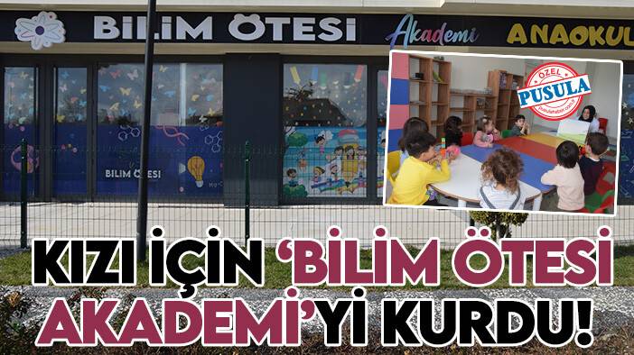 Kızı için ‘Bilim Ötesi Akademi’yi kurdu!