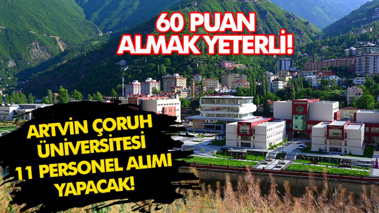 Artvin Çoruh Üniversitesi 11 Personel Alımı Yapacak! 60 Puan almak yeterli!