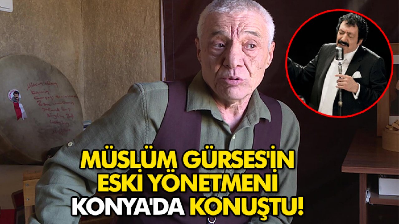 Müslüm Gürses'in eski yönetmeni Konya'da konuştu!