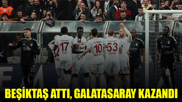 Derbide Beşiktaş attı, Galatasaray kazandı: 1-0