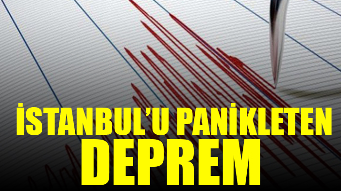 İstanbul'u da panikleten deprem meydana geldi