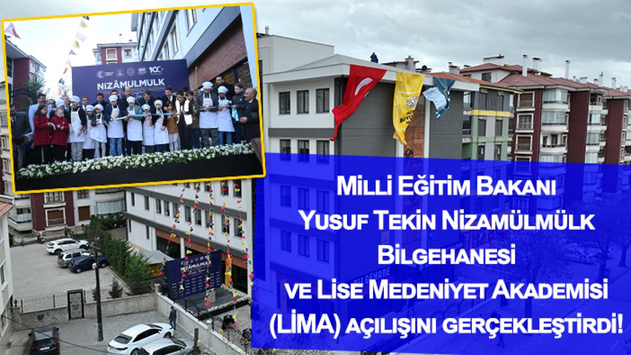 Milli Eğitim Bakanı Yusuf Tekin Nizamülmülk Bilgehanesi ve Lise Medeniyet Akademisi (LİMA) açılışını gerçekleştirdi!