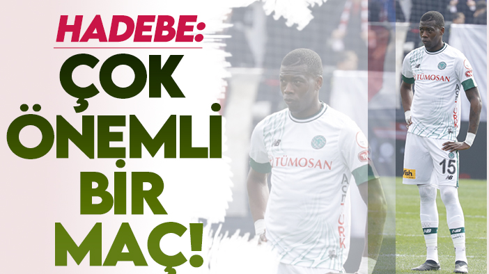 Konyasporlu Teenage Hadebe: "Çok önemli bir maç"