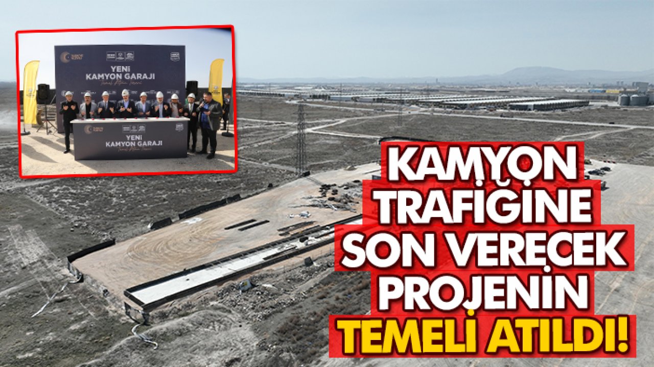 Konya'daki kamyon trafiğine son verecek projenin temeli atıldı!