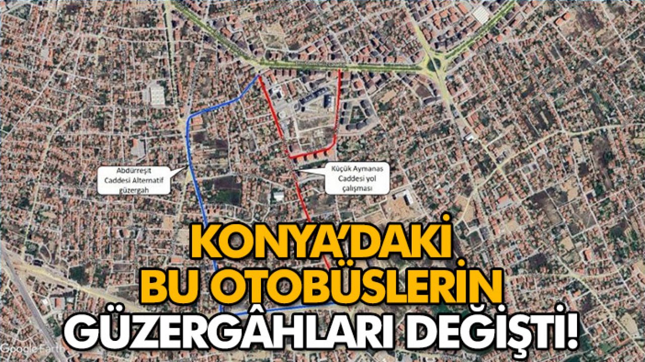 Konya’daki bu otobüslerin güzergâhları değişti! İşte güzergâh bilgileri…