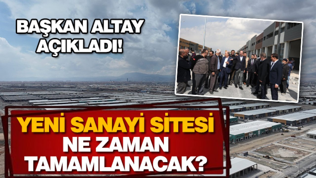 Konya'daki yeni sanayi sitesi ne zaman tamamlanacak? Başkan Altay açıkladı