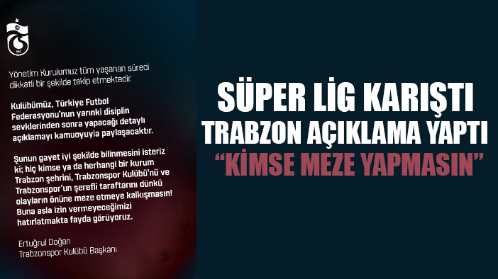 Trabzonspor'da açıklama yaparak kılıçları çekti