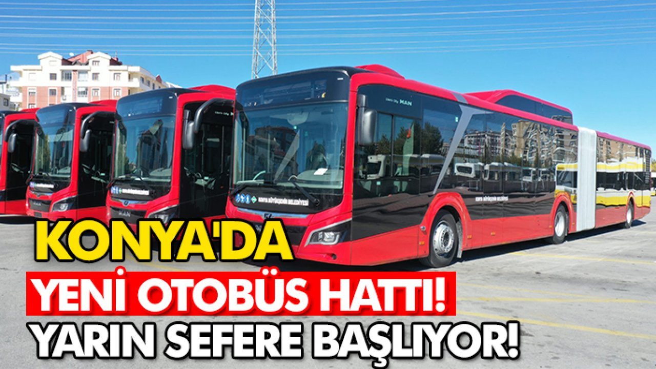 Konya'da yeni otobüs hattı! Yarın sefere başlayacak! İşte o hat...