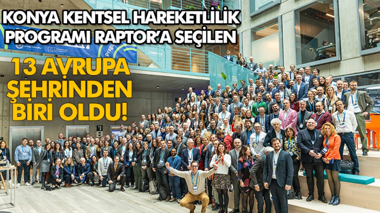 Konya Kentsel Hareketlilik Programı Raptor’a seçilen 13 Avrupa şehrinden biri oldu