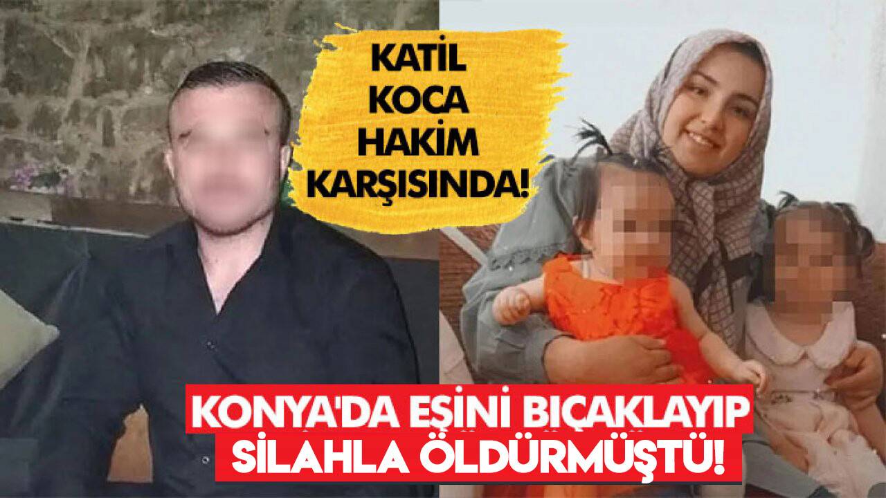 Konya'da eşini bıçaklayıp silahla öldüren katil koca hakim karşısında