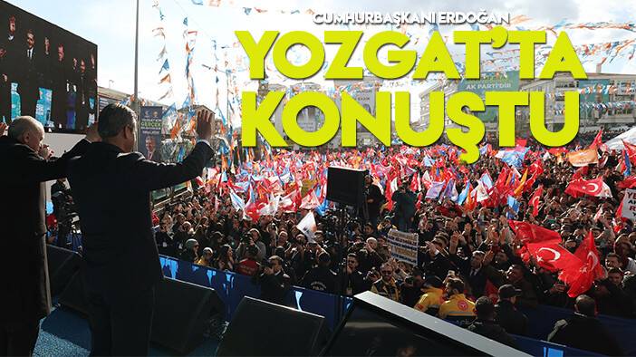 Cumhurbaşkanı Erdoğan Yozgat'ta coşkulu kalabalığa hitap etti
