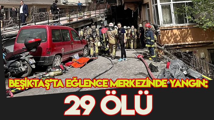 Beşiktaş'ta eğlence merkezinde çıkan yangında ölü sayısı 29'a yükseldi