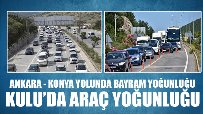 Konya-Ankara kara yolunda bayram yoğunluğu artıyor