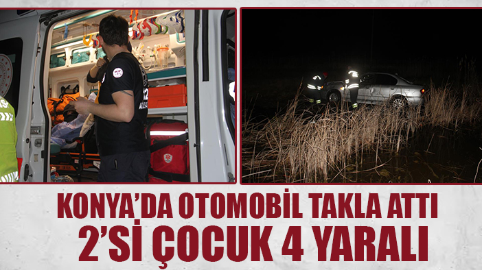 Konya'da feci kaza: Takla attı 4 yaralı
